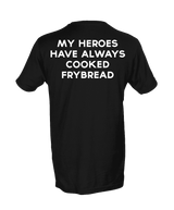 My Heroes Have Always Cooked Frybread T-Shirt